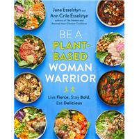 Be A Plant-Based Woman Warrior  -  Live Fierce, Stay Bold, Eat Delicious