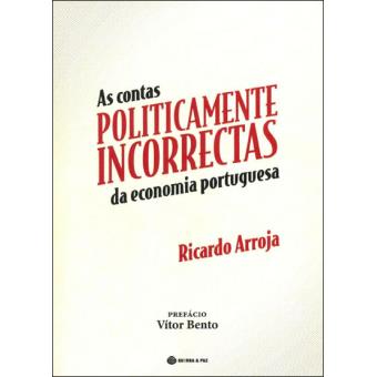 As Contas Políticamente Incorrectas da Economia Portuguesa