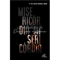 Misericórdia: A Descoberta do Deus que Me Ama