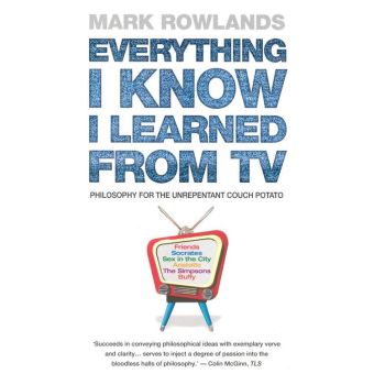 Everything I Know I Learned From TV