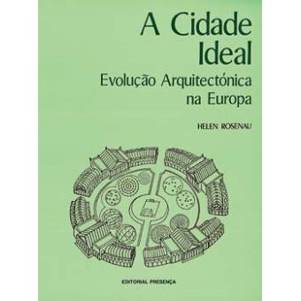 A Cidade Ideal Evolução Arquitectónica na Europa - Helen Rosenau ...