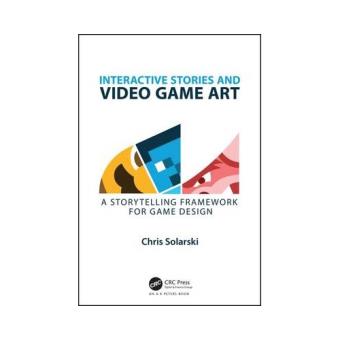 Interactive Stories and Video Game Art : A Storytelling Framework for ...