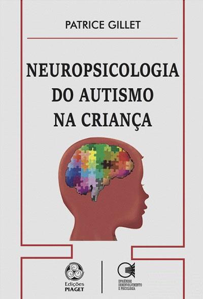 Neuropsicologia do Autismo na Crian a Brochado Patrice Gillet