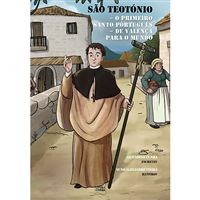 São Teotónio - O Primeiro Santo Português - De Valença para o Mundo