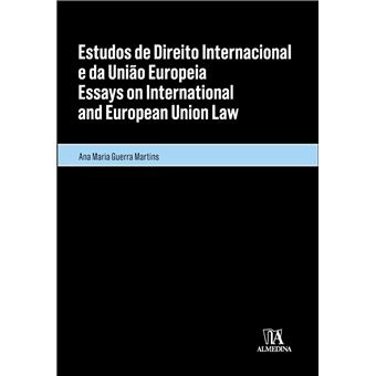 Estudos de Direito Internacional e da União Europeia/Essays on International and European Union Law