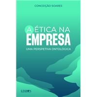 A Ética na Empresa - Uma Prespetiva Ontológica