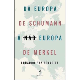 Da Europa de Schuman à não Europa de Merkel