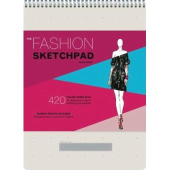 Fashion Sketchpad - 400 Figure Templates for Designing Clothes and Building Your Portfolio