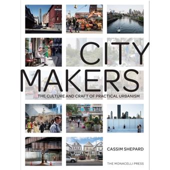 Citymakers : The Culture and Craft of Practical Urbanism - 1