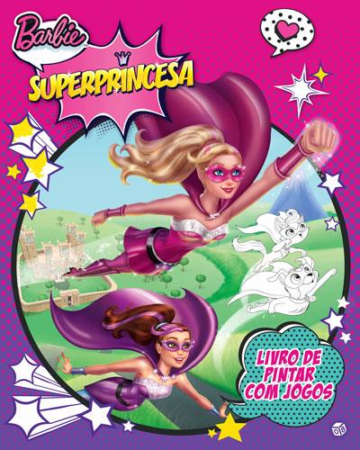 Barbie Super Princesa - Livro de Pintar com Jogos - Brochado