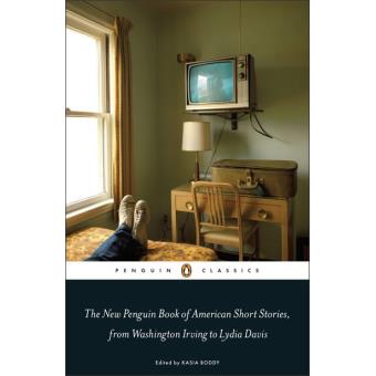 The New Penguin Book of American Short Stories, from Washington Irving to Lydia Davis