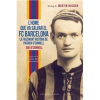 L’Home Que Va Salvar el Fc Barcelona. la Fascinant Història de Patrick O’Connell