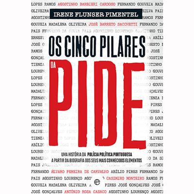 Irene Flunser Pimentel Os Cinco Pilares da Pide