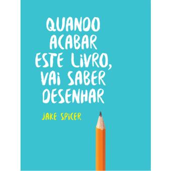 Quando Acabar Este Livro, Vai Saber Desenhar