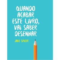 Quando Acabar Este Livro, Vai Saber Desenhar