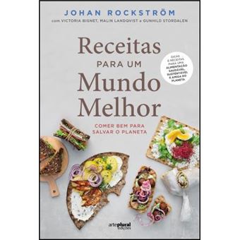 Receitas para um Mundo Melhor Comer Bem para Salvar o Planeta - Brochado -  Johan Rockström - Compra Livros na