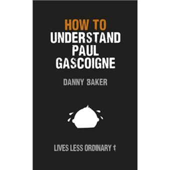 How to Understand Paul Gascoigne