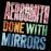 Done With Mirrors_0