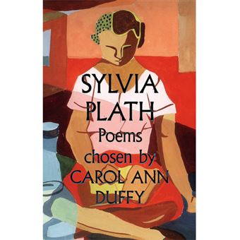 Sylvia Plath: Poems Chosen by Carol Ann Duffy