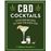 CBD Cocktails : Over 100 Recipes to Take the Edge Off_0