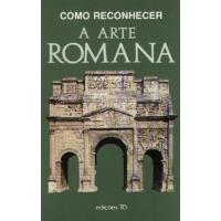 Como Reconhecer a Arte Romana