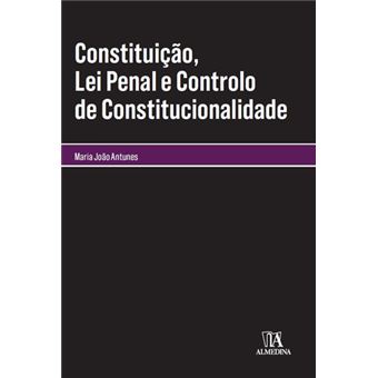 Constituição, Lei Penal e Controlo de Constitucionalidade
