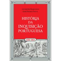 História da Inquisição Portuguesa 1536-1821