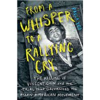 From a Whisper to a Rallying Cry: The Killing of Vincent Chin and the Trial that Galvanized the Asian American Movement
