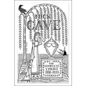 Nick Cave - The Complete Lyrics 1978-2013