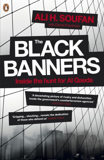 The Black Banners: The Inside Story of 9/11 by Soufan, Ali