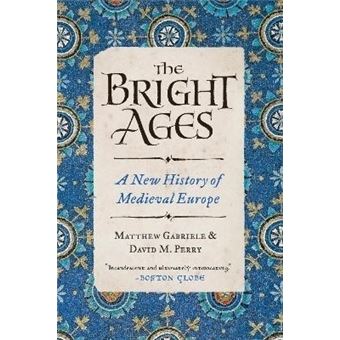 The Bright Ages : A New History of Medieval Europe - Brochado - Matthew ...