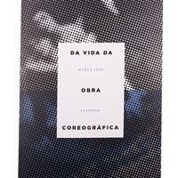 Da Vida da Obra Coreográfica