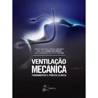Ventilação Mecânica - Fundamentos e Prática Clínica