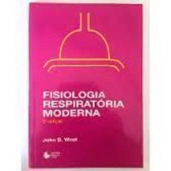 Fisiologia Respiratória Moderna - Livro 5 - Brochado - WEST, JOHN B ...