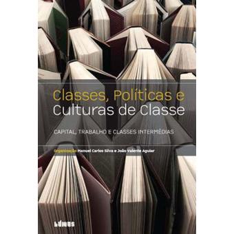 Resultado de imagem para Classes, Políticas e Culturas de Classe, Manuel Carlos Silva