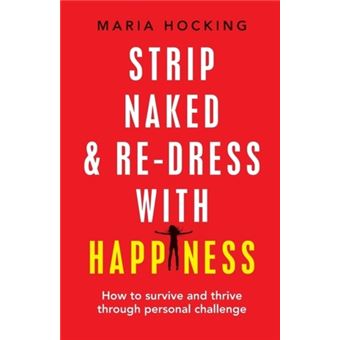 Strip Naked And Re Dress With Happiness Maria Hocking Compra Livros Na Fnac Pt