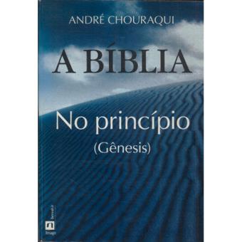 A Biblia no Princípio Gênesis - Brochado - André Chouraqui, André ...