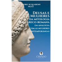 Mulheres, Mitos e Deusas: O feminino através dos tempos