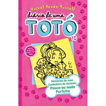 Diário de Uma Totó - Livro 10: História de uma Cuidadora de Animais Pouco ou Nada Perfeita