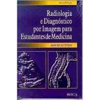 Radiologia e Diagnóstico por Imagem Para Estudantes de Medicina