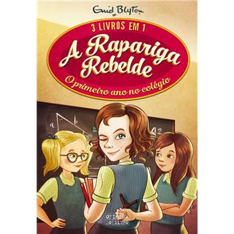 A Rapariga Rebelde: 3 em 1 O Primeiro Ano no Colégio