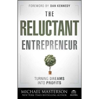 The Reluctant Entrepreneur : Turning Dreams into Profits - 1