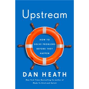 Upstream : How to Solve Problems Before They Happen