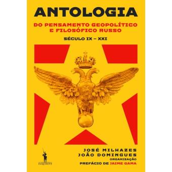 Antologia do Pensamento Geopolítico e Filosófico Russo (Século IX Século XXI)