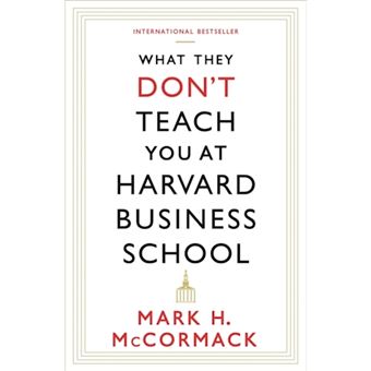 What They Don't Teach You at Harvard Business School