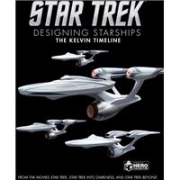 Star Trek: Designing Starships Book 3 : The Kelvin Timeline