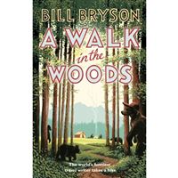 A Walk In The Woods : The World's Funniest Travel Writer Takes a Hike