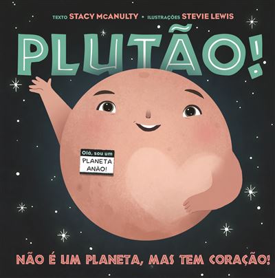 Plutão! Não é um Planeta, mas tem Coração - Cartonado - Stacy Mcanulty ...