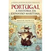 Portugal a História da Expansão Marítima - Como um Pequeno País Desprovido de Recursos Dominou os Mares e Conquistou o Mundo.
