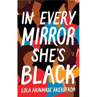 In Every Mirror She's Black - Brochado - Lola Akinmade Åkerström ...